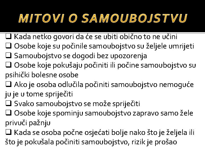 q Kada netko govori da će se ubiti obično to ne učini q Osobe