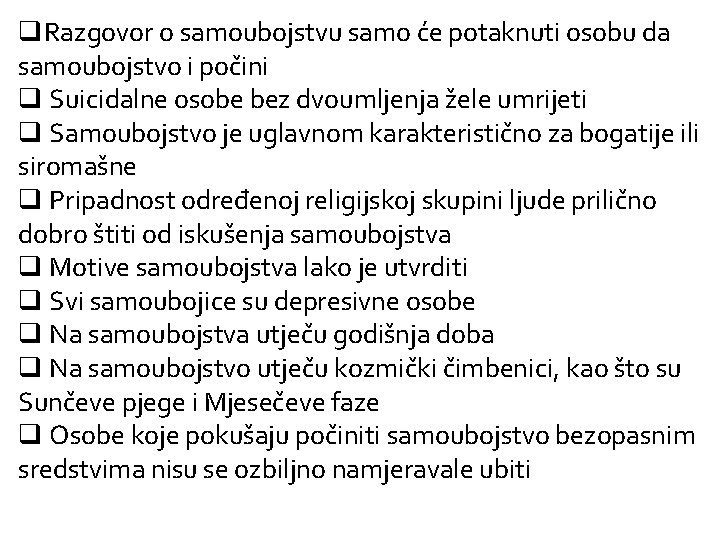 q. Razgovor o samoubojstvu samo će potaknuti osobu da samoubojstvo i počini q Suicidalne