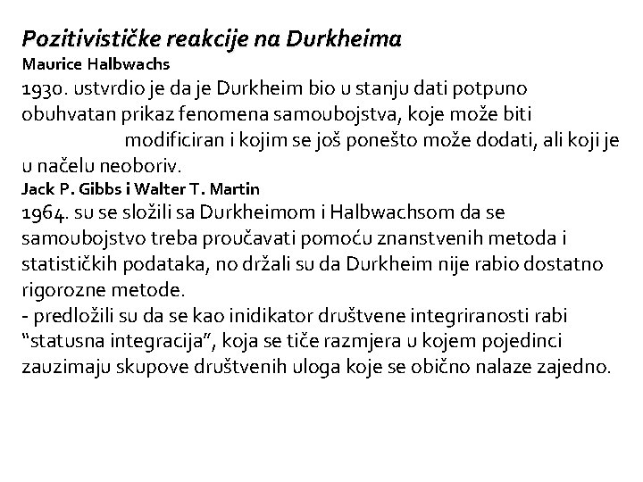 Pozitivističke reakcije na Durkheima Maurice Halbwachs 1930. ustvrdio je da je Durkheim bio u