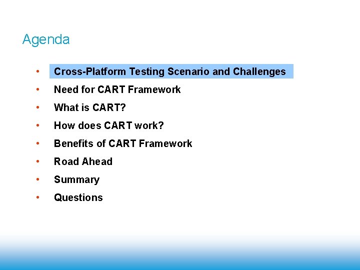 Agenda • Cross-Platform Testing Scenario and Challenges • Need for CART Framework • What