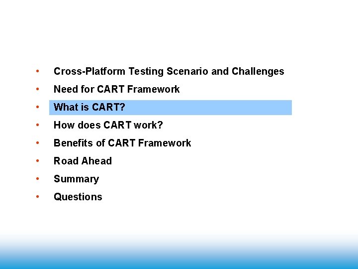  • Cross-Platform Testing Scenario and Challenges • Need for CART Framework • What