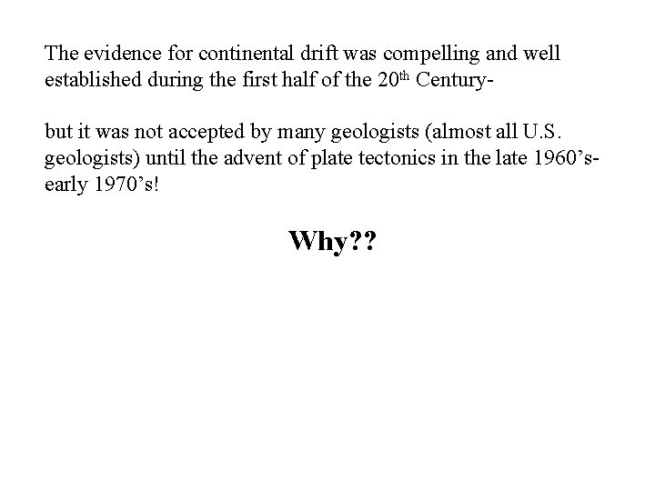 The evidence for continental drift was compelling and well established during the first half
