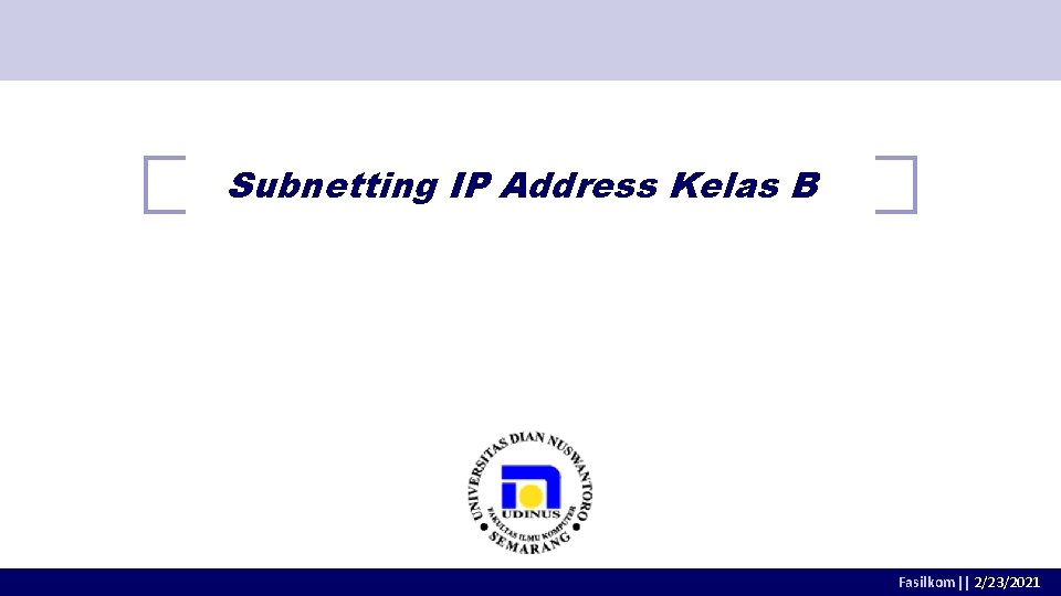 Subnetting IP Address Kelas B Fasilkom|| 2/23/2021 