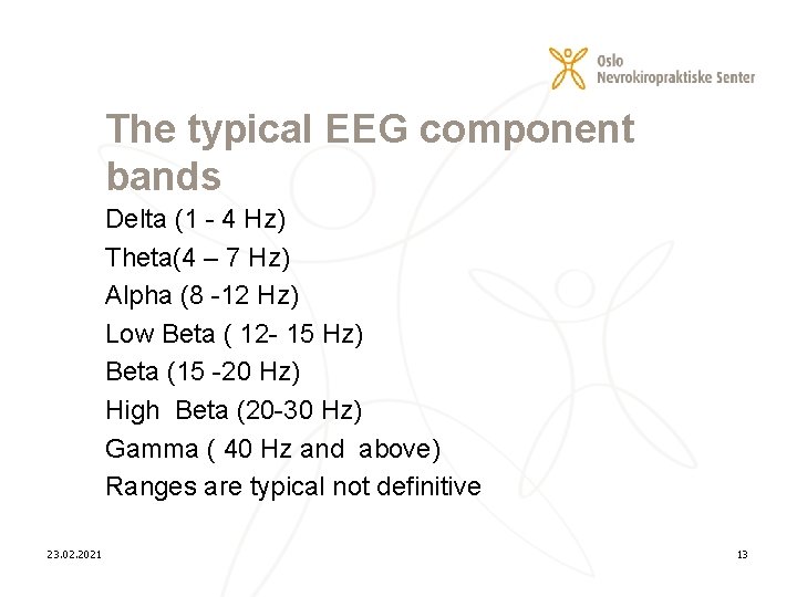 The typical EEG component bands Delta (1 - 4 Hz) Theta(4 – 7 Hz)