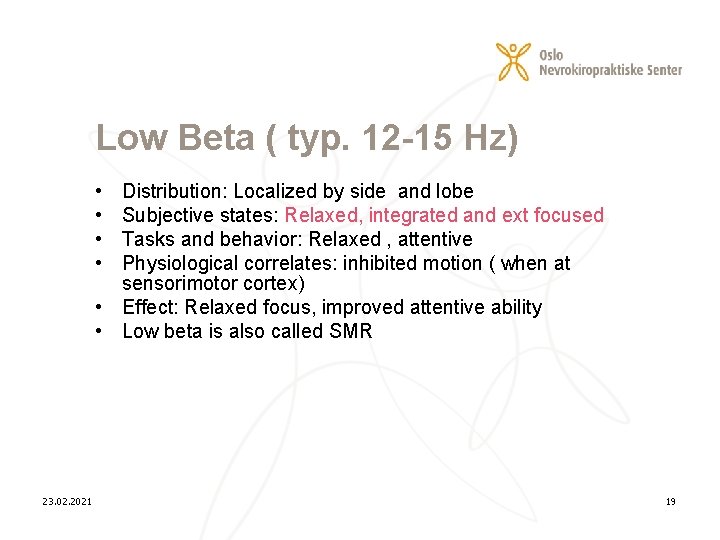 Low Beta ( typ. 12 -15 Hz) • • Distribution: Localized by side and