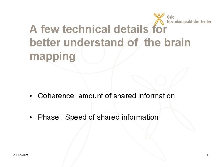 A few technical details for better understand of the brain mapping • Coherence: amount