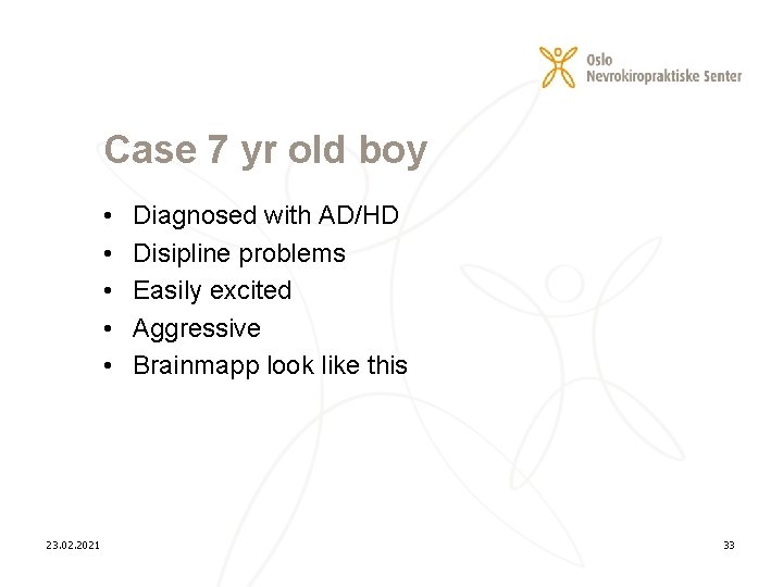 Case 7 yr old boy • • • 23. 02. 2021 Diagnosed with AD/HD