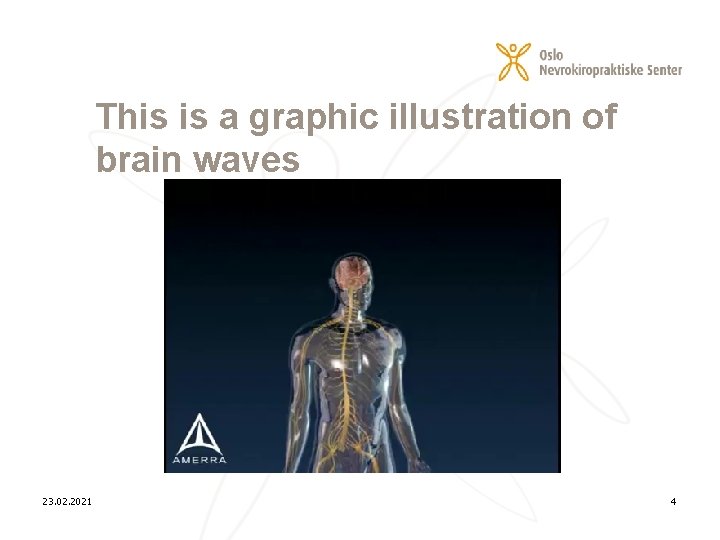This is a graphic illustration of brain waves 23. 02. 2021 4 