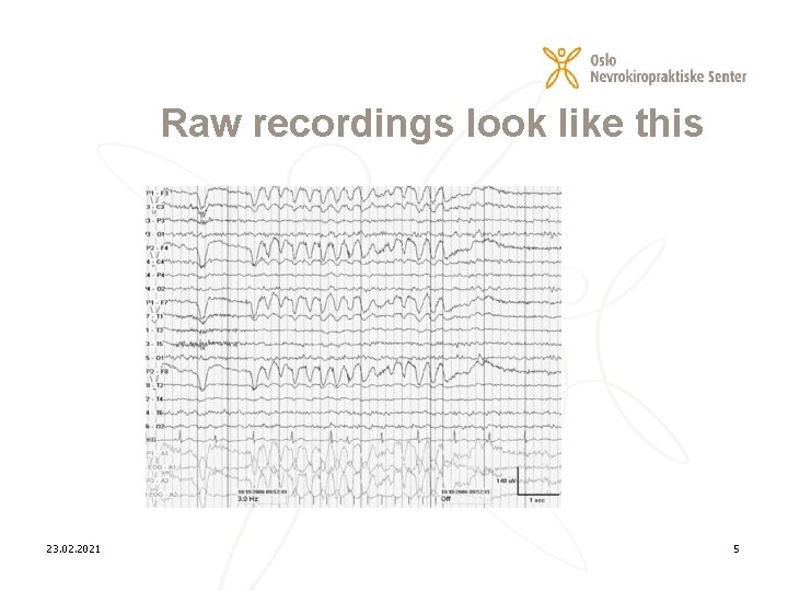 Raw recordings look like this 23. 02. 2021 5 