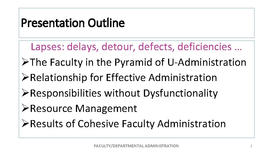 Presentation Outline Lapses: delays, detour, defects, deficiencies … ØThe Faculty in the Pyramid of