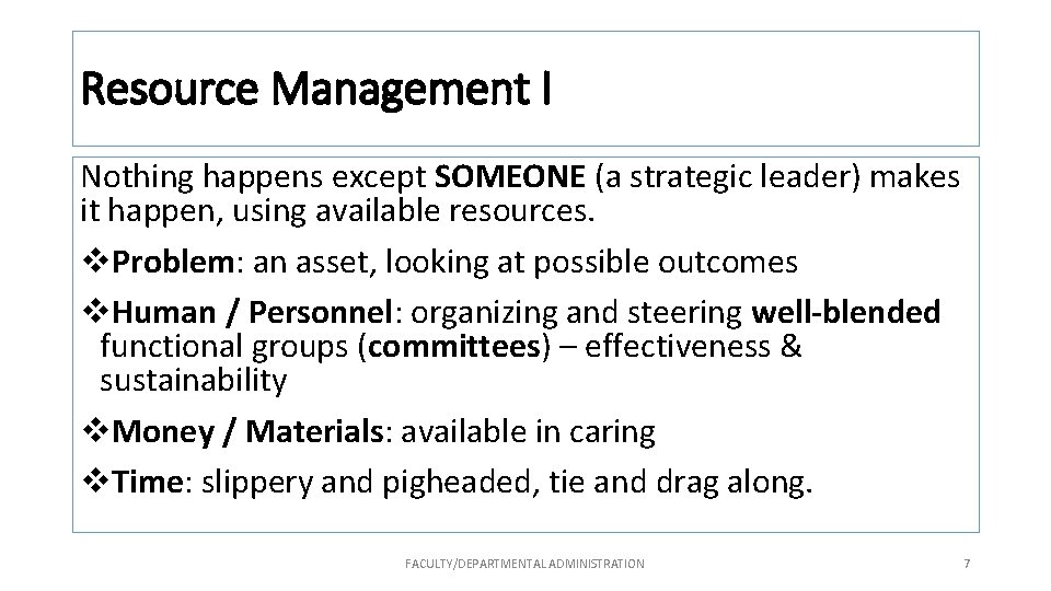 Resource Management I Nothing happens except SOMEONE (a strategic leader) makes it happen, using