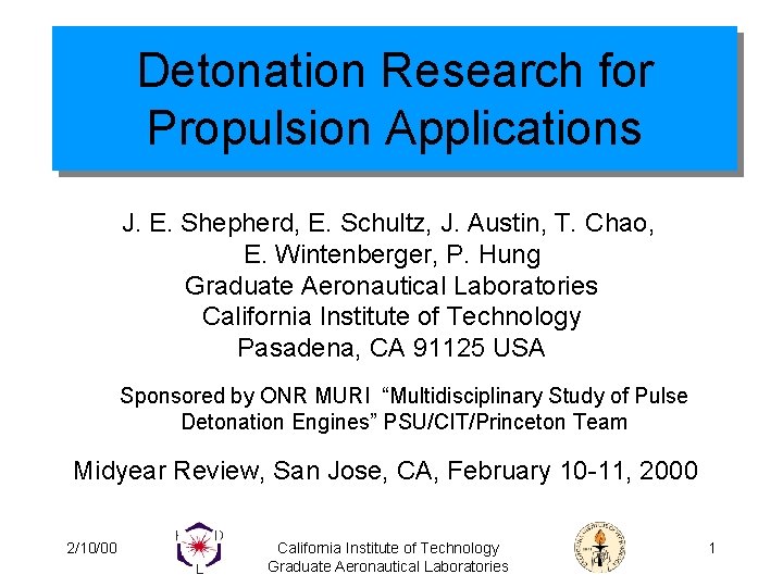 Detonation Research for Propulsion Applications J. E. Shepherd, E. Schultz, J. Austin, T. Chao,