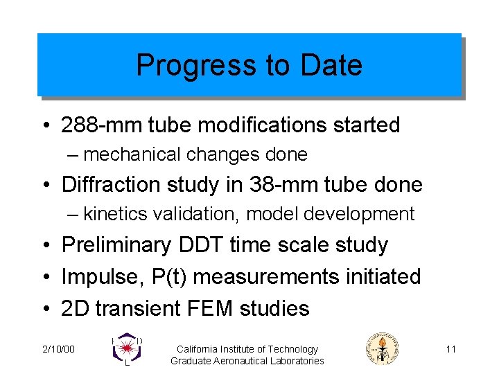 Progress to Date • 288 -mm tube modifications started – mechanical changes done •