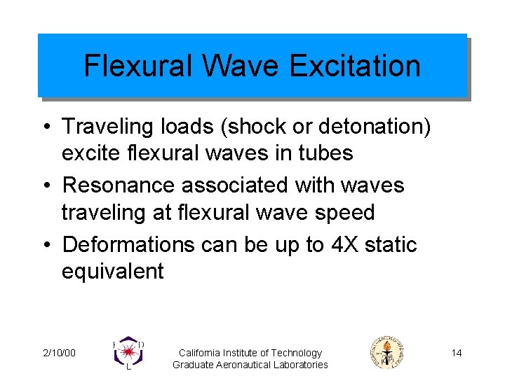 Flexural Wave Excitation • Traveling loads (shock or detonation) excite flexural waves in tubes