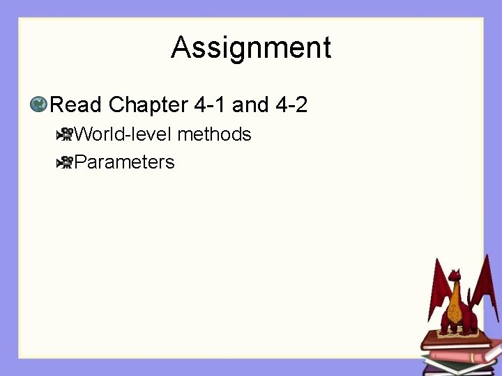 Assignment Read Chapter 4 -1 and 4 -2 World-level methods Parameters 