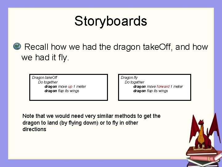 Storyboards Recall how we had the dragon take. Off, and how we had it