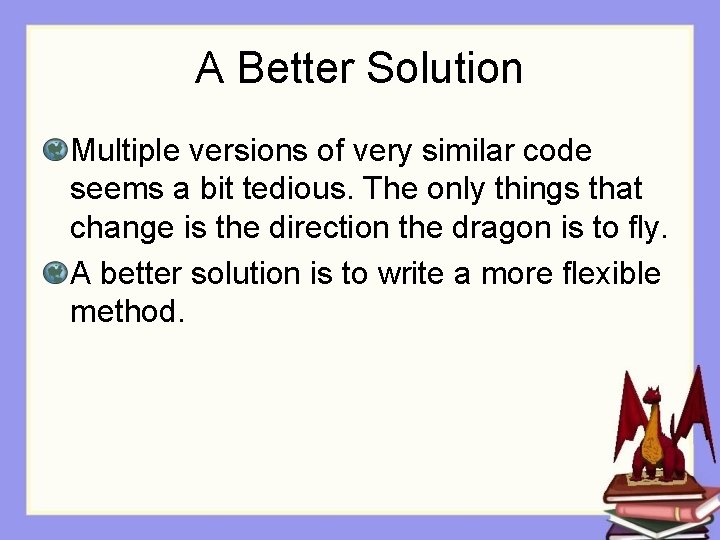 A Better Solution Multiple versions of very similar code seems a bit tedious. The