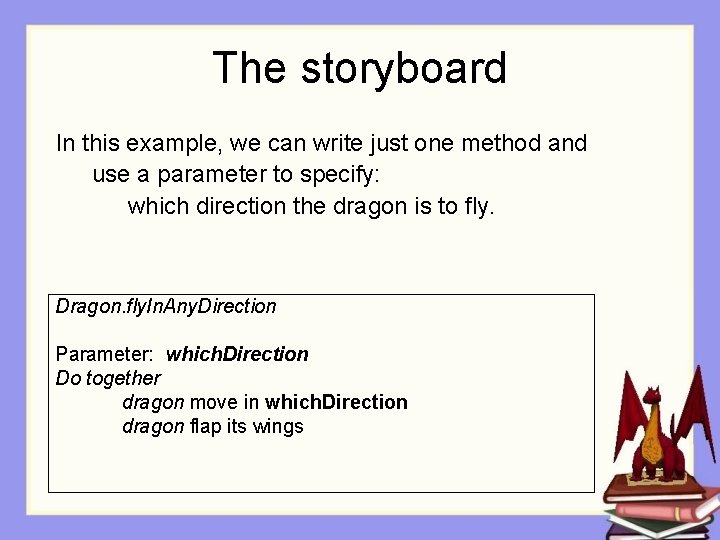 The storyboard In this example, we can write just one method and use a