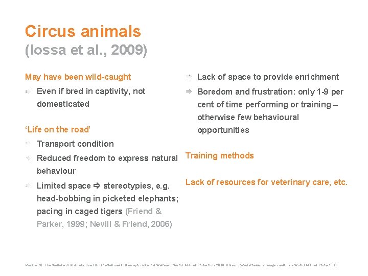 Circus animals (Iossa et al. , 2009) May have been wild-caught Lack of space