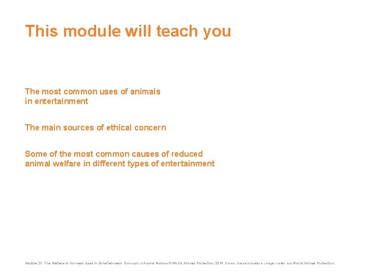 This module will teach you The most common uses of animals in entertainment The