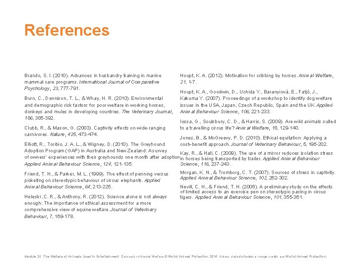 References Brando, S. I. (2010). Advances in husbandry training in marine mammal care programs.