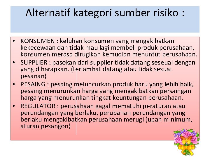 Alternatif kategori sumber risiko : • KONSUMEN : keluhan konsumen yang mengakibatkan kekecewaan dan