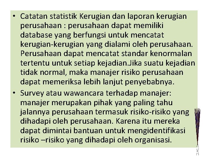  • Catatan statistik Kerugian dan laporan kerugian perusahaan : perusahaan dapat memiliki database