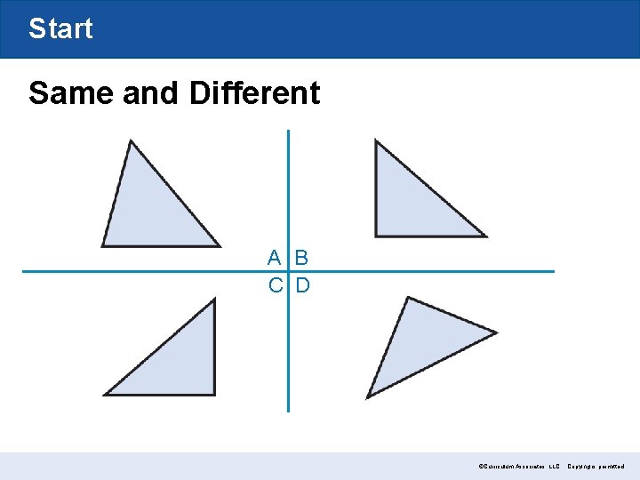 Start Same and Different A B C D ©Curriculum Associates, LLC Copying is permitted.