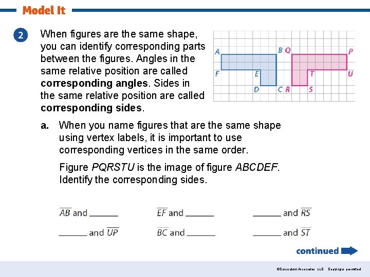 When figures are the same shape, you can identify corresponding parts between the figures.