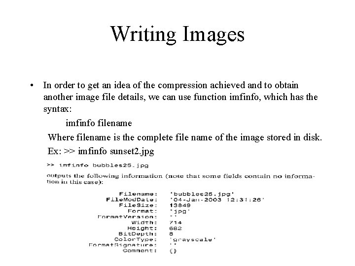 Writing Images • In order to get an idea of the compression achieved and