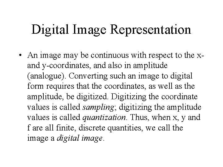 Digital Image Representation • An image may be continuous with respect to the xand