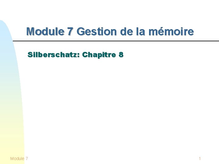 Module 7 Gestion de la mémoire Silberschatz: Chapitre 8 Module 7 1 