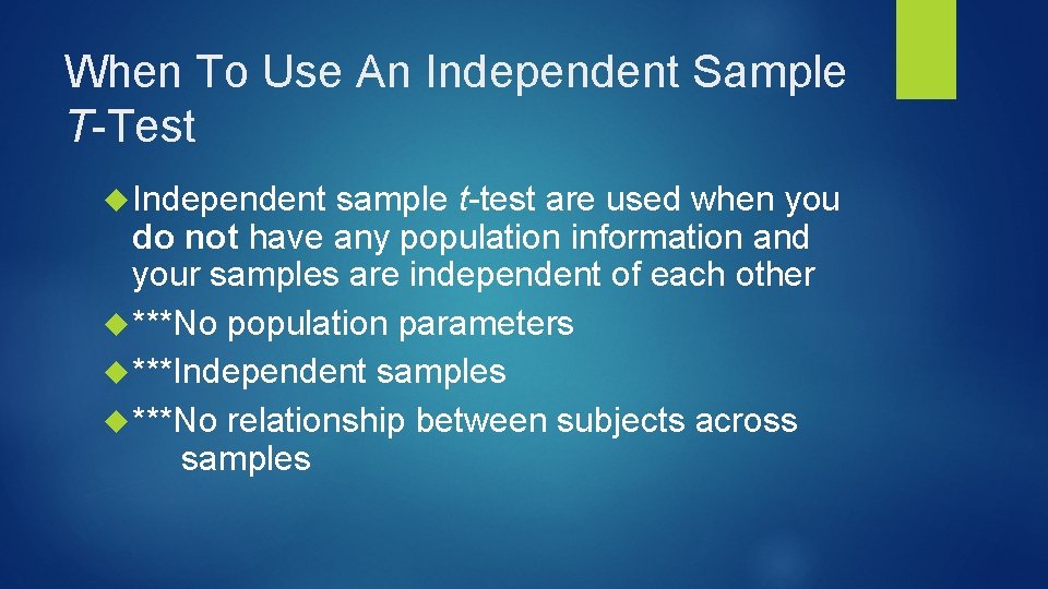 When To Use An Independent Sample T-Test Independent sample t-test are used when you