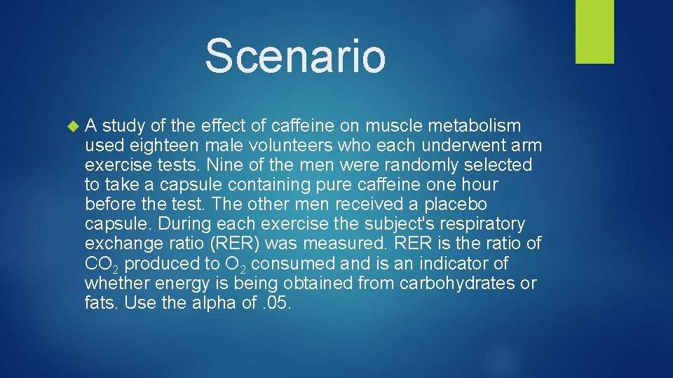 Scenario A study of the effect of caffeine on muscle metabolism used eighteen male