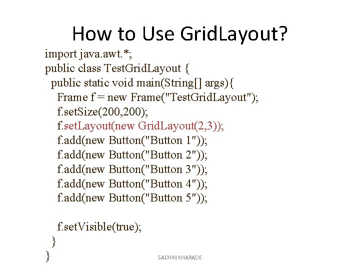 How to Use Grid. Layout? import java. awt. *; public class Test. Grid. Layout