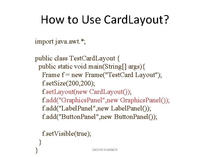 How to Use Card. Layout? import java. awt. *; public class Test. Card. Layout