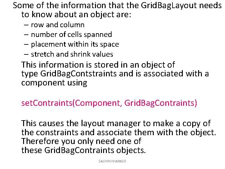 Some of the information that the Grid. Bag. Layout needs to know about an