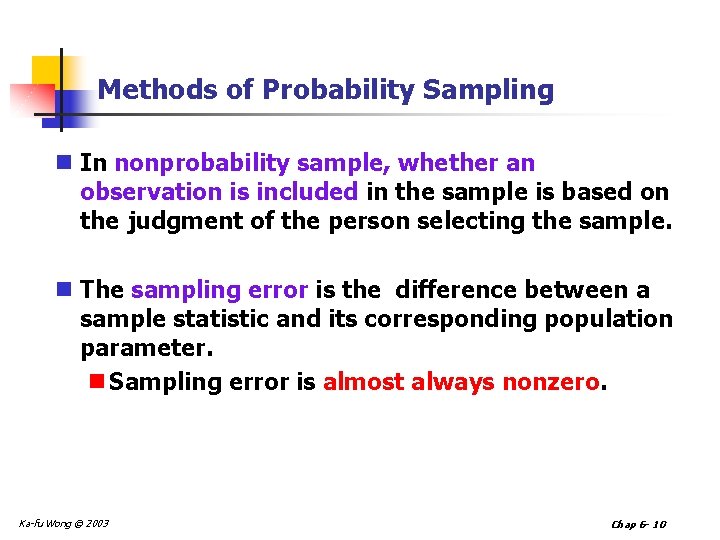 Methods of Probability Sampling n In nonprobability sample, whether an observation is included in