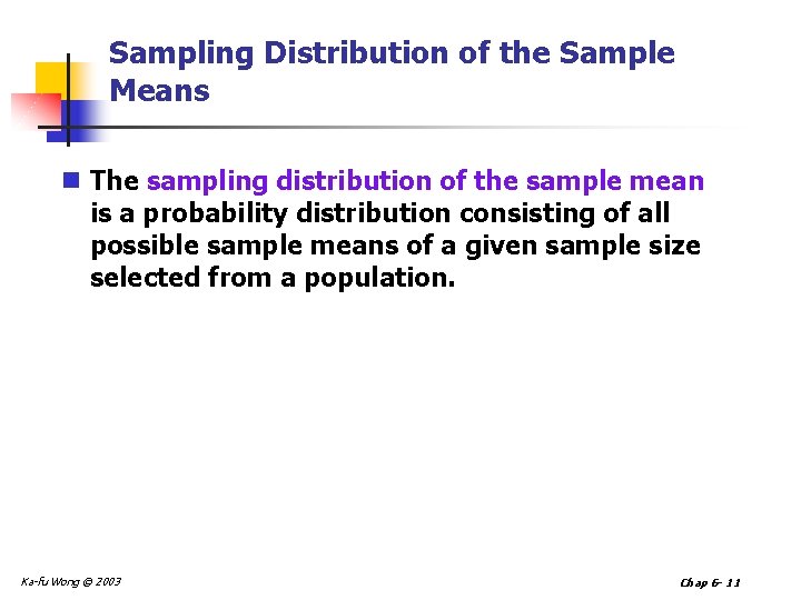 Sampling Distribution of the Sample Means n The sampling distribution of the sample mean