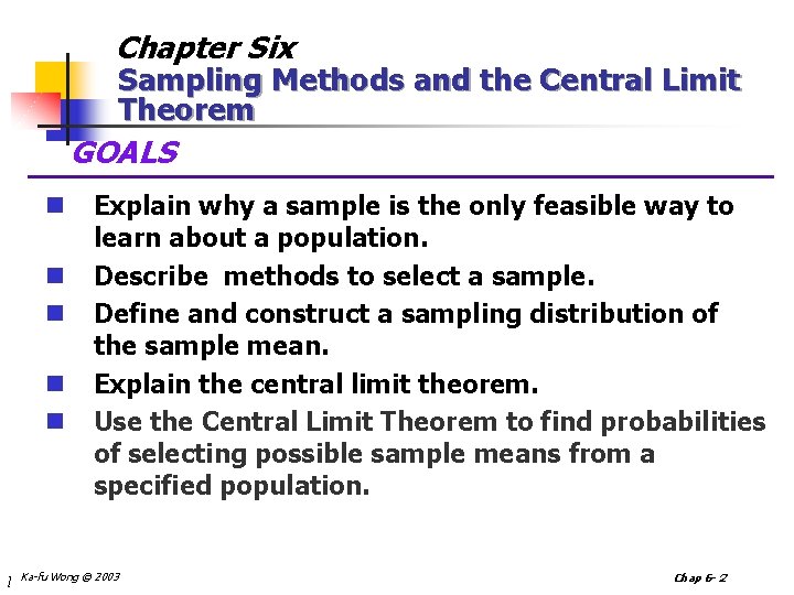 Chapter Six Sampling Methods and the Central Limit Theorem GOALS n n n l