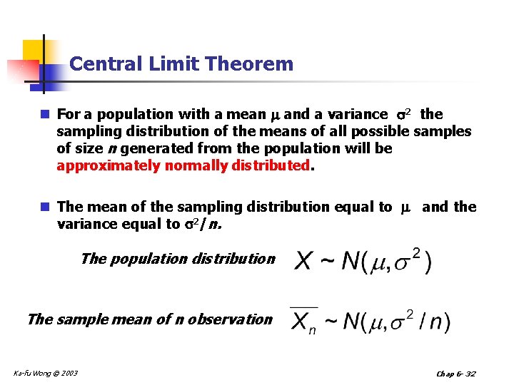 Central Limit Theorem n For a population with a mean and a variance 2