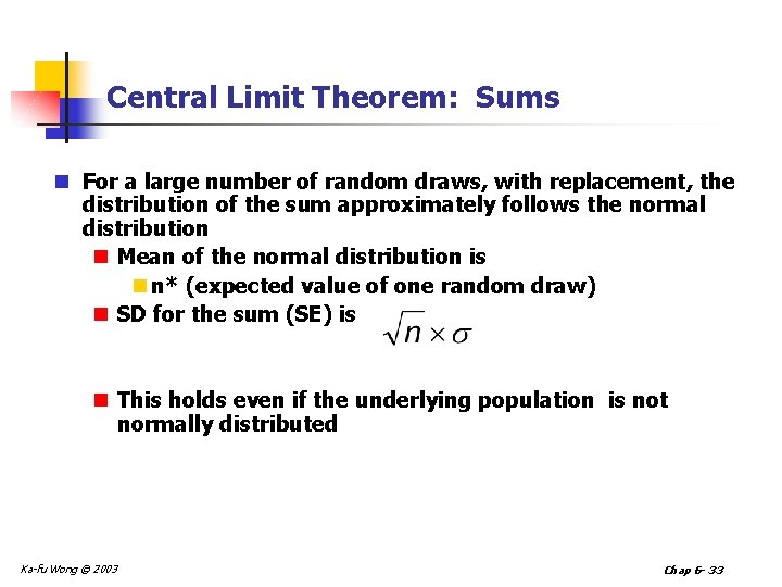 Central Limit Theorem: Sums n For a large number of random draws, with replacement,