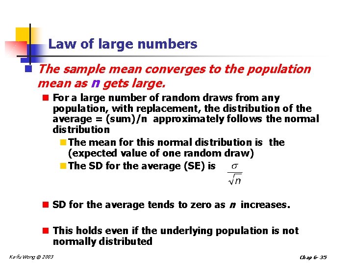 Law of large numbers n The sample mean converges to the population mean as