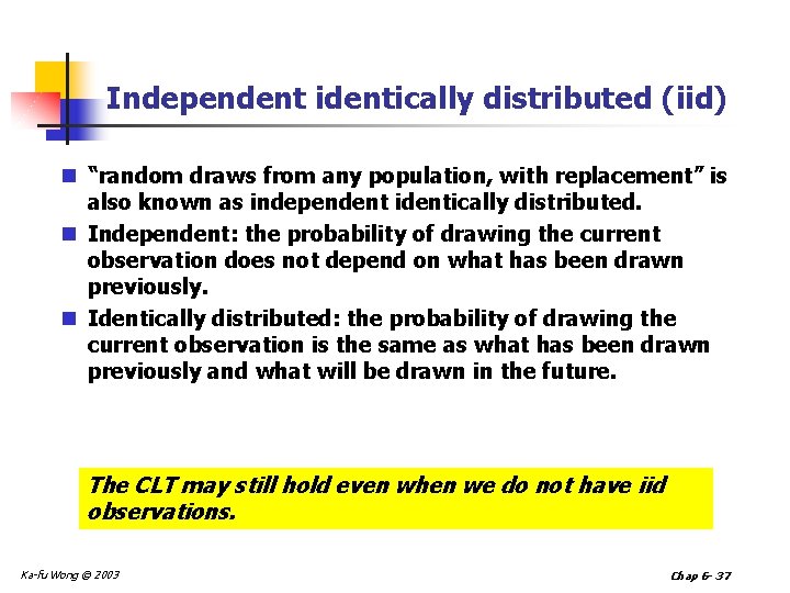 Independent identically distributed (iid) n “random draws from any population, with replacement” is also