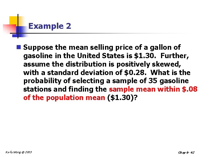 Example 2 n Suppose the mean selling price of a gallon of gasoline in