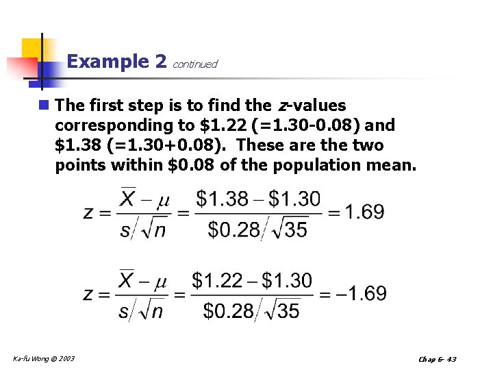 Example 2 continued n The first step is to find the z-values corresponding to