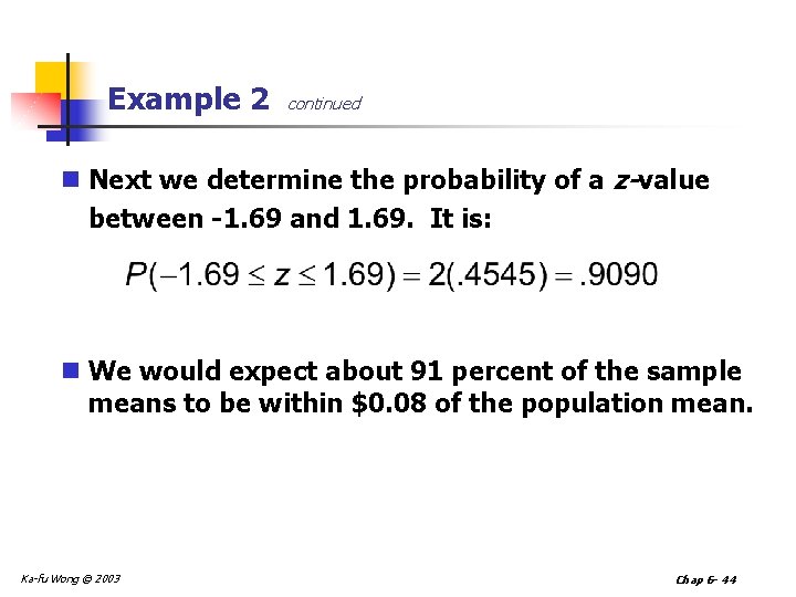 Example 2 continued n Next we determine the probability of a z-value between -1.