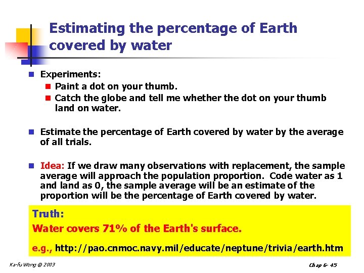 Estimating the percentage of Earth covered by water n Experiments: n Paint a dot