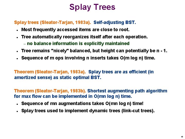 Splay Trees Splay trees (Sleator-Tarjan, 1983 a). Self-adjusting BST. n n Most frequently accessed