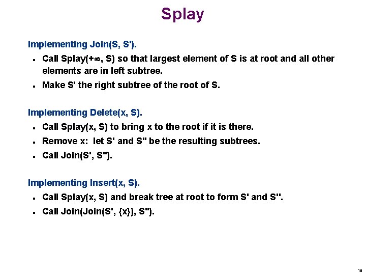 Splay Implementing Join(S, S'). n n Call Splay(+ , S) so that largest element